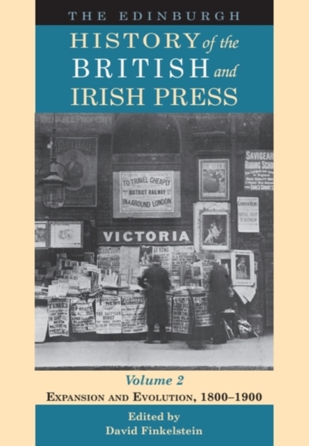 The Edinburgh History of the British and Irish Press, Volume 2