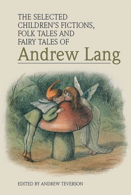 Selected Children's Fictions, Folk Tales and Fairy Tales of Andrew Lang