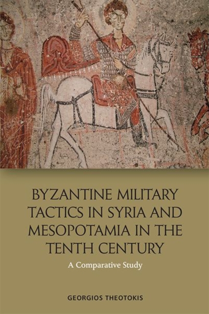 Byzantine Military Tactics in Syria and Mesopotamia in the 10th Century