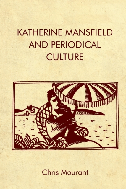 Katherine Mansfield and Periodical Culture