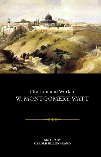 Life and Work of W. Montgomery Watt