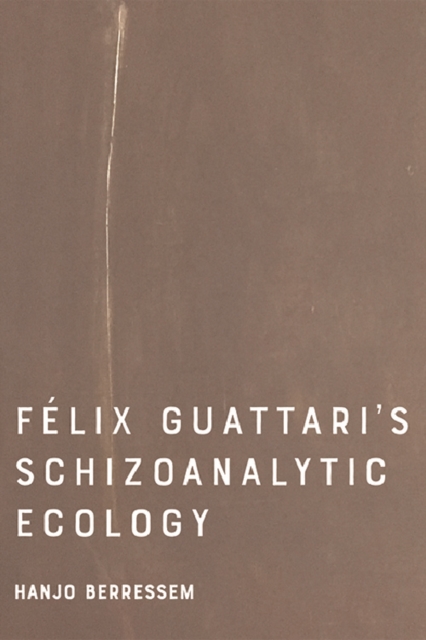 Felix Guattari's Schizoanalytic Ecology