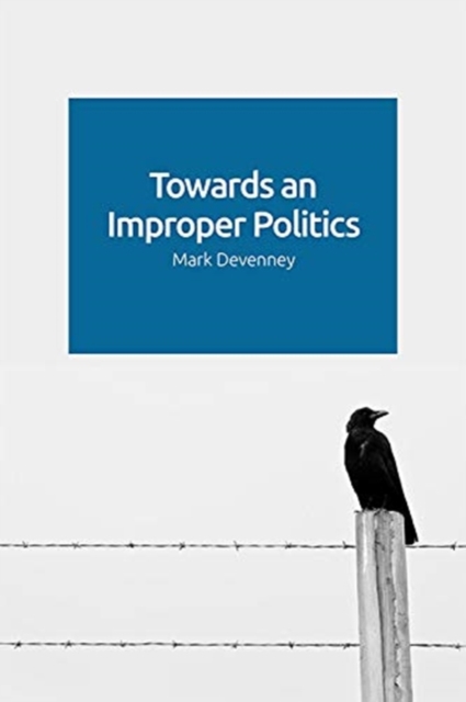 TOWARDS AN IMPROPER POLITICS