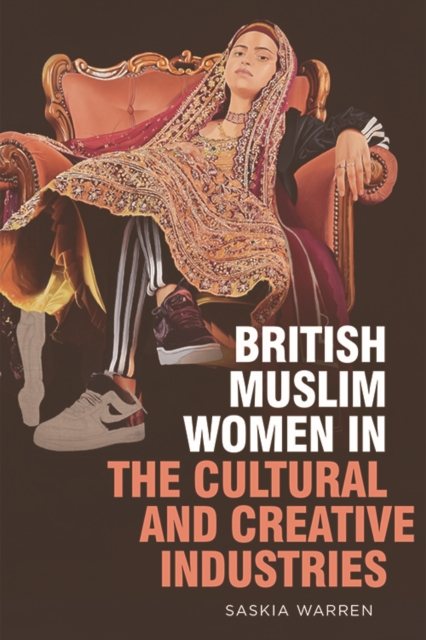 British Muslim Women in the Cultural and Creative Industries