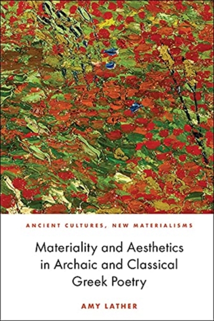 Materiality and Aesthetics in Archaic and Classical Greek Poetry