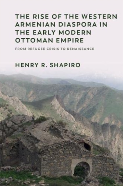 The Rise of the Western Armenian Diaspora in the Early Modern Ottoman Empire