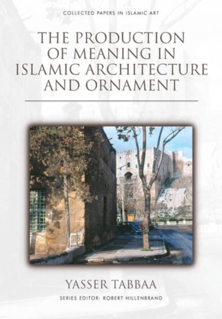 Production of Meaning in Islamic Architecture and Ornament