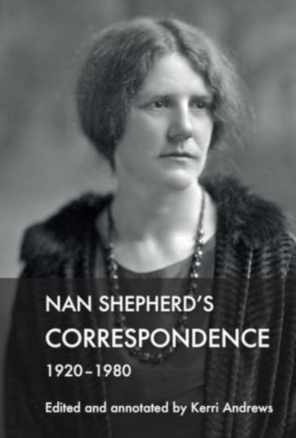 Nan Shepherd's Correspondence, 1920–80