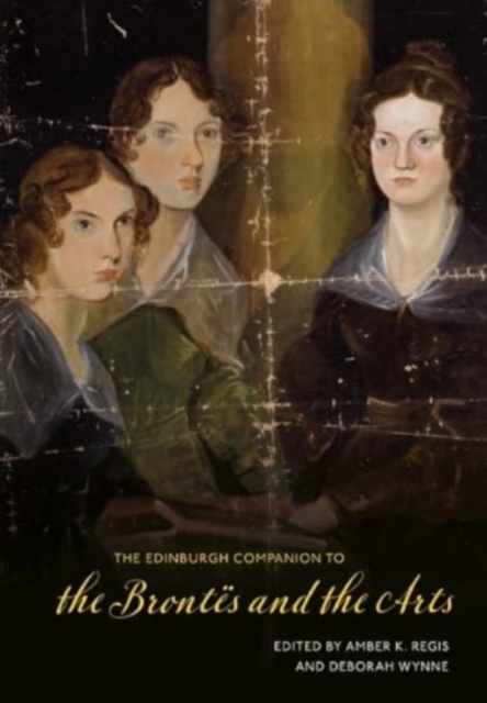 Edinburgh Companion to the Brontes and the Arts