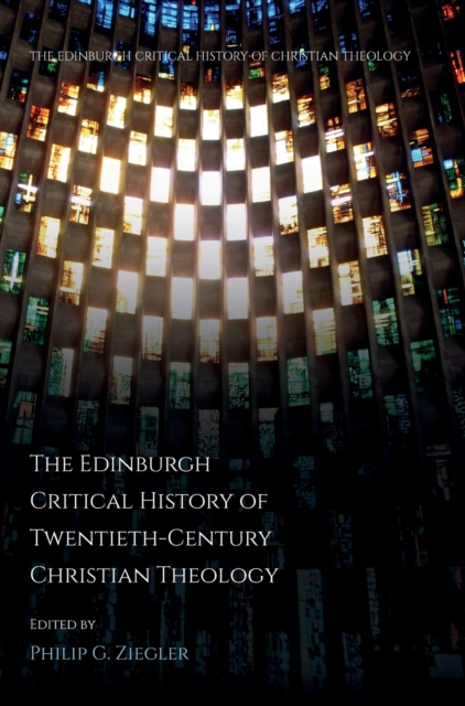 Edinburgh Critical History of Twentieth-Century Christian Theology