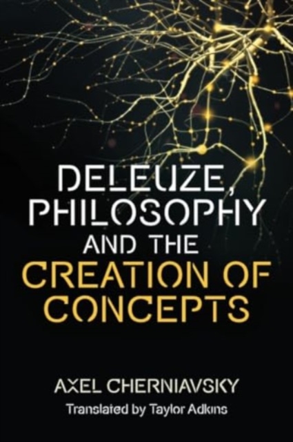 Deleuze, Philosophy and the Creation of Concepts