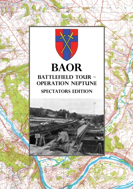 BAOR BATTLEFIELD TOUR - OPERATION NEPTUNE - Spectators Edition
