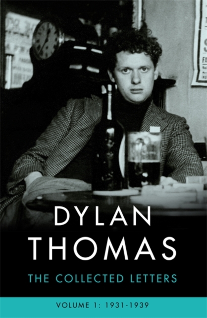 Dylan Thomas: The Collected Letters Volume 1
