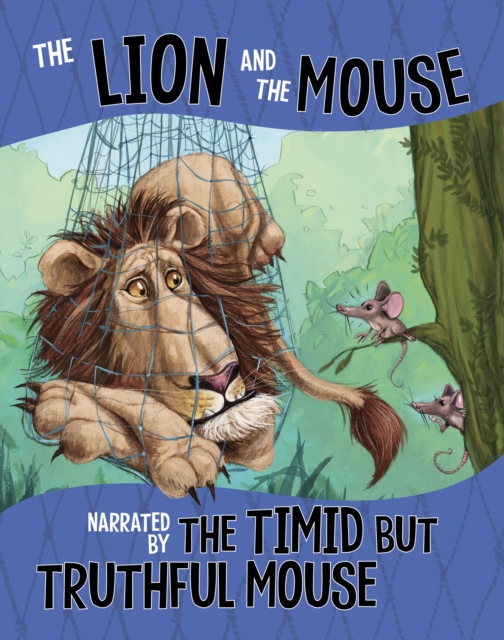 Lion and the Mouse, Narrated by the Timid But Truthful Mouse