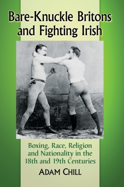 Bare-Knuckle Britons and Fighting Irish