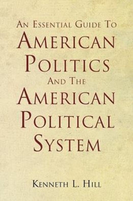 Essential Guide to American Politics and the American Political System