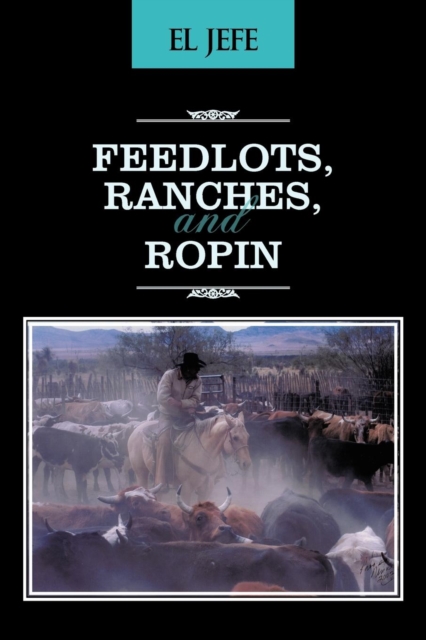 Feedlots, Ranches, and Ropin