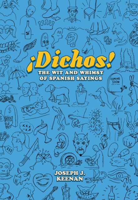 Dichos! The Wit and Whimsy of Spanish Sayings