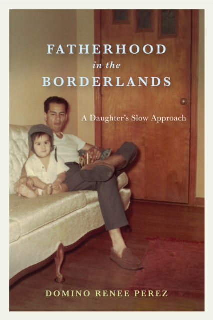 Fatherhood in the Borderlands