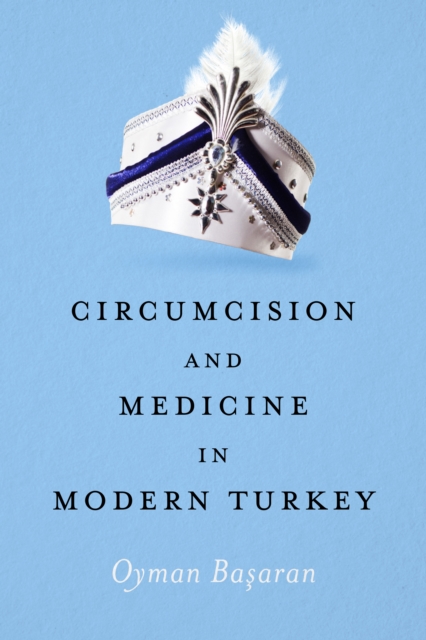 Circumcision and Medicine in Modern Turkey