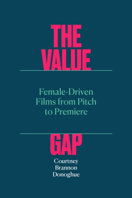 Value Gap - Female-Driven Films from Pitch to Premiere