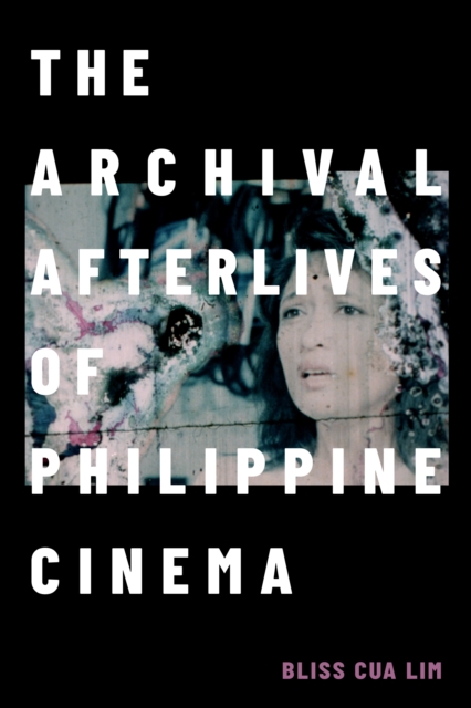 Archival Afterlives of Philippine Cinema