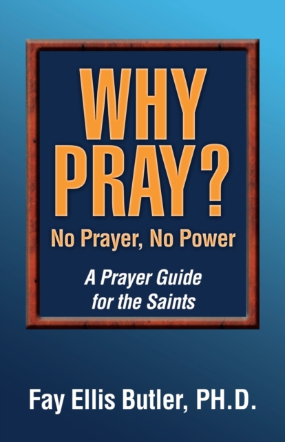 Why Pray? No Prayer, No Power