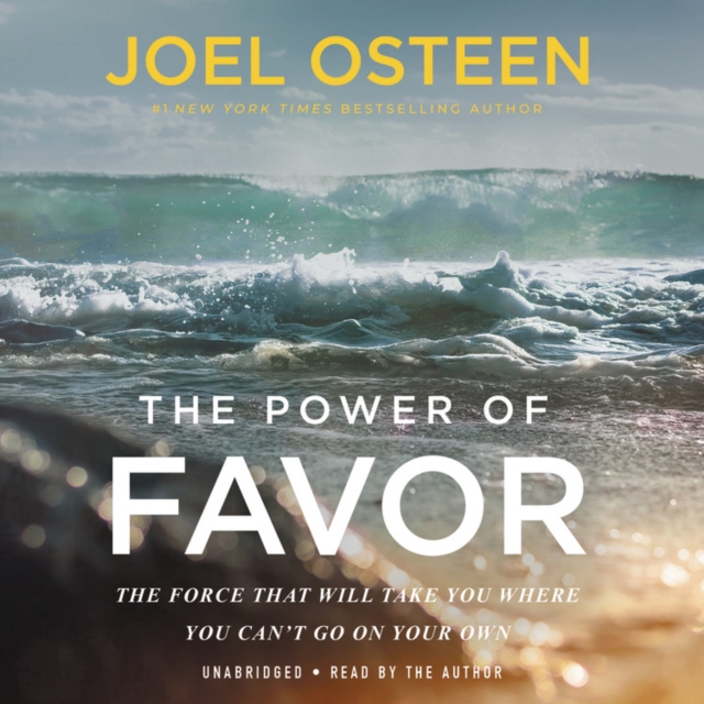 The Power of Favor : The Force That Will Take You Where You Can't Go on Your Own