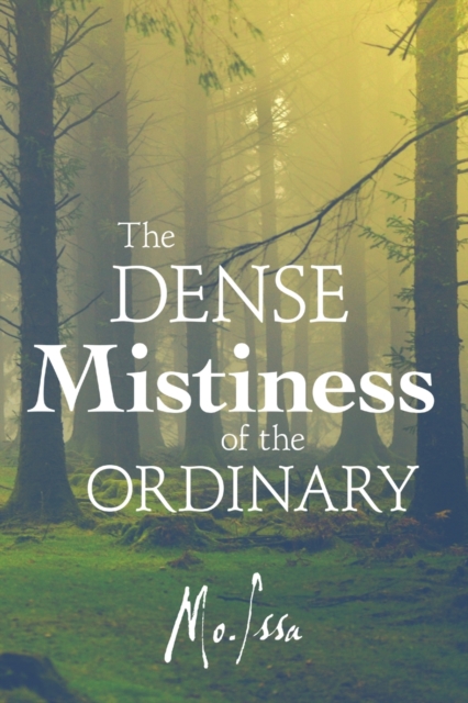 The Dense Mistiness of the Ordinary