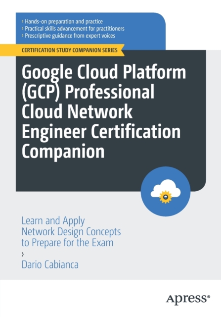 Google Cloud Platform (GCP) Professional Cloud Network Engineer Certification Companion