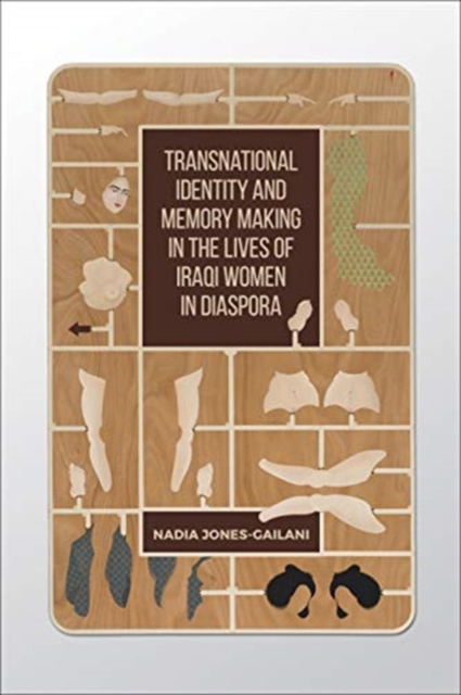 Transnational Identity and Memory Making in the Lives of Iraqi Women in Diaspora