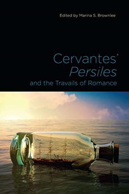 Cervantes' Persiles and the Travails of Romance