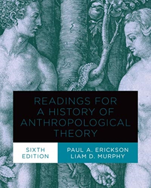 Readings for a History of Anthropological Theory, Sixth Edition