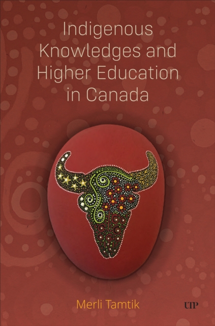 Indigenous Knowledges and Higher Education in Canada