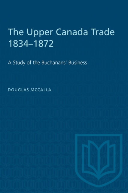 The Upper Canada Trade 1834-1872