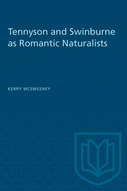 Tennyson and Swinburne As Romantic Naturalists