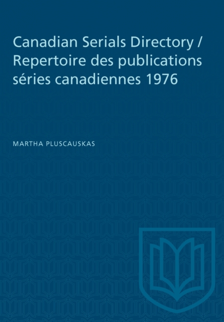 Canadian Serials Directory / Repertoire Des Publications Series Canadiennes 1976