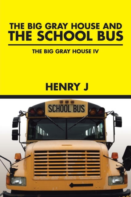 Big Gray House and THE SCHOOL BUS