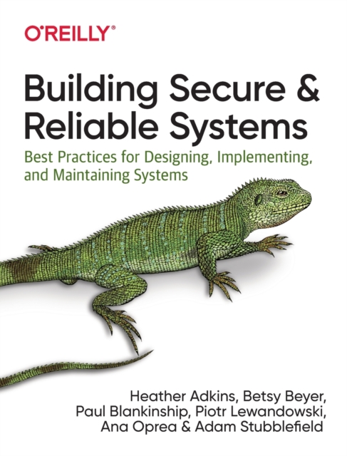 Building Secure and Reliable Systems