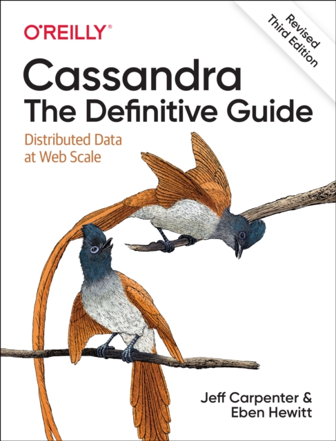 Cassandra: The Definitive Guide, (Revised) Third Edition