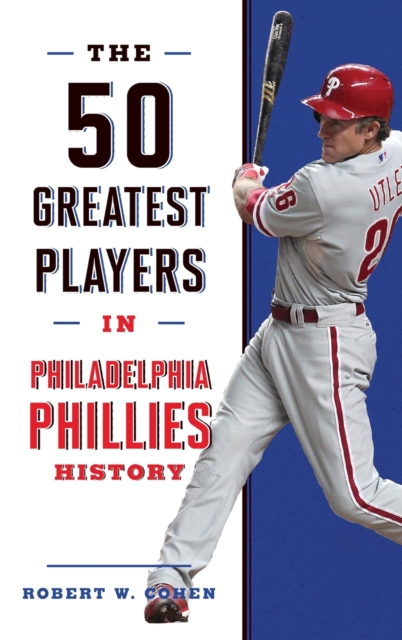 50 Greatest Players in Philadelphia Phillies History