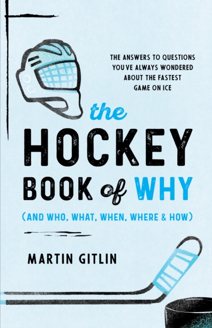 Hockey Book of Why (and Who, What, When, Where, and How)