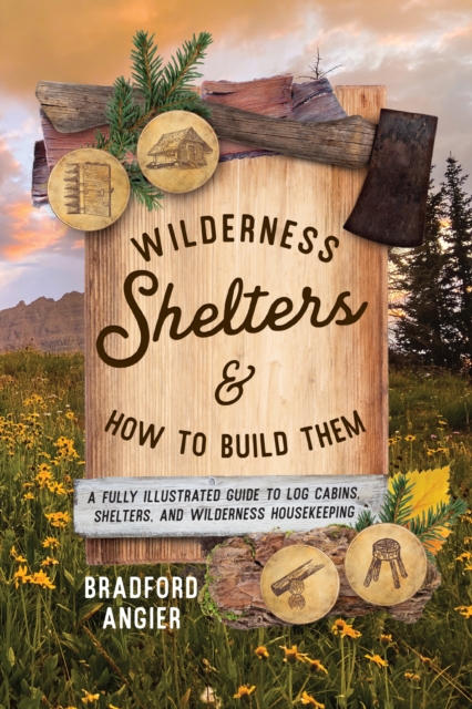 Wilderness Shelters and How to Build Them