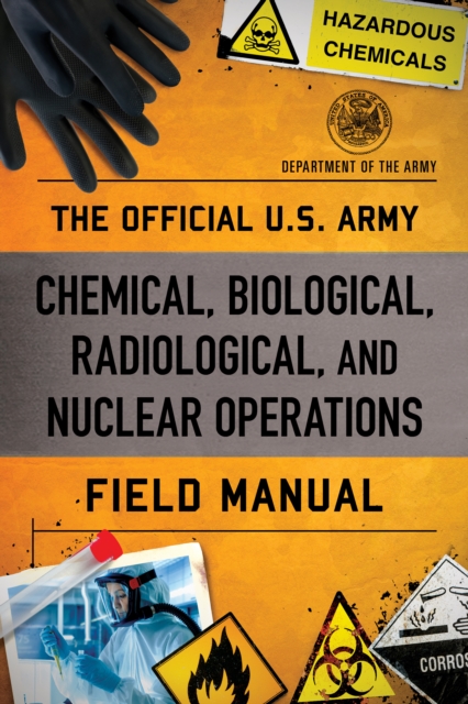 Official U.S. Army Chemical, Biological, Radiological, and Nuclear Operations Field Manual