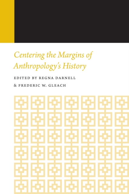 Centering the Margins of Anthropology's History, Volume 14