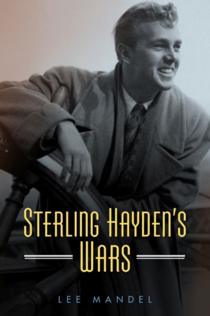 Sterling Hayden’s Wars