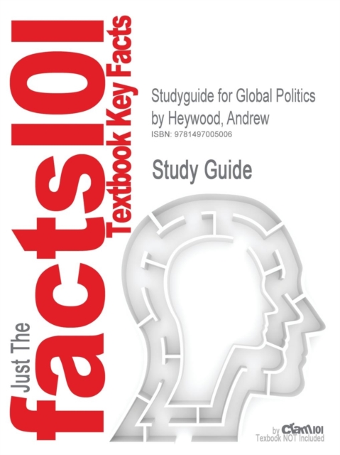 Studyguide for Global Politics by Heywood, Andrew, ISBN 9781137349262