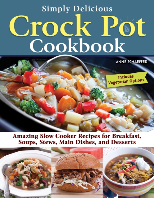 Simply Delicious Crock Pot Cookbook