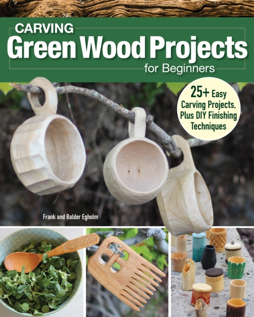 Carving Green Wood Projects for Beginners