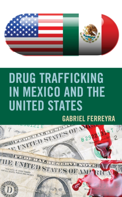 Drug Trafficking in Mexico and the United States